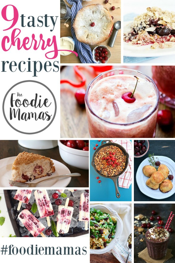 9 Delectable Cherry Recipes - #FoodieMamas RoundUp
