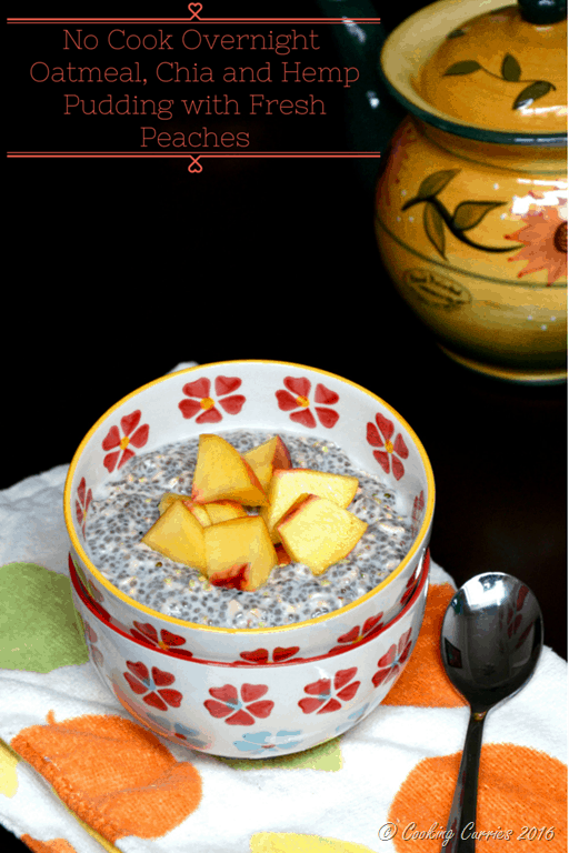 No Cook Overnight Oatmeal, Chia and Hemp Pudding with Fresh Peaches -Cooking Curries