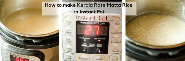 Instant Pot Kerala Matta Rice Kuthari Choru in Instant Pot Cooking Curries